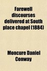 Farewell Discourses Delivered at South Place Chapel