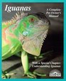 Iguanas: Everything About Selection, Care, Nutrition, Diseases, Breeding, and Behavior