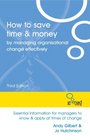 How to Save Time  Money by Managing Organisational Change Effectively Essential Information for Managers to Know and Apply at Times of Change