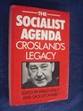 The Socialist Agenda Crosland's Legacy