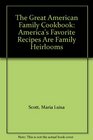 The Great American Family Cookbook America's Favorite Recipes Are Family Heirlooms