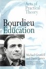 Bourdieu and Education Acts of Practical Theory