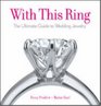 With This Ring : The Ultimate Guide to Wedding Jewelry