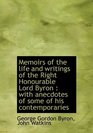 Memoirs of the life and writings of the Right Honourable Lord Byron with anecdotes of some of his