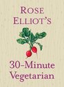 Rose Elliot's 30Minute Vegetarian