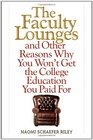 The Faculty Lounges: And Other Reasons Why You Won't Get The College Education You Pay For