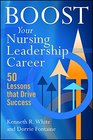 Boost Your Nursing Leadership Career 50 Lessons that Drive Success