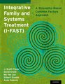 Integrative Family and Systems Treatment  A StrengthsBased Common Factors Approach