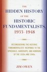 The Hidden History of the Historic Fundamentalists 19331948 Reconsidering the Historic Fundamentalists' Response to the Upheavals Hardship and Horrors of the 1930s and 1940s