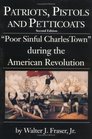 Patriots Pistols and Petticoats 'Poor Sinful Charles Town' During the American Revolution