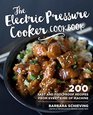 The Electric Pressure Cooker Cookbook 200 Fast and Foolproof Recipes for Every Kind of Machine
