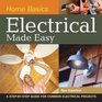Home Basics  Electrical Made Easy A StepbyStep Guide for Common Electrical Projects