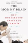 The Mommy Brain How Motherhood Makes Us Smarter