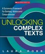 Unlocking Complex Texts A Systematic Framework for Building Adolescents' Comprehension