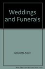 Weddings and Funerals