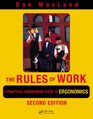 The Rules of Work A Practical Engineering Guide to Ergonomics Second Edition