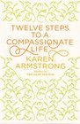 Twelve Steps to a Compassionate Life