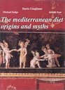 The Mediterranean Diet Origins and Myths
