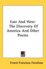 East And West The Discovery Of America And Other Poems