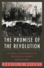 The Promise of the Revolution Stories of Fulfillment and Struggle in China's Hinterland  Stories of Fulfillment and Struggle in China's Hinterland