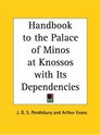 Handbook to the Palace of Minos at Knossos with Its Dependencies