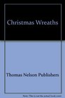 Christmas Wreaths (Christmas Treasury)