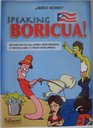 Speaking Boricua A Practical Guide to Puerto Rican Spanish