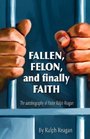 Fallen Felon and finally Faith