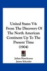 United States V4 From The Discovery Of The North American Continent Up To The Present Time