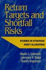 Return Targets and Shortfall Risk Studies in Strategic Asset Allocation