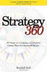 Strategy 360 10 Steps to Creating a Complete Game Plan for Business and Life