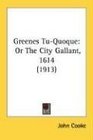 Greenes TuQuoque Or The City Gallant 1614