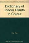 Dictionary of Indoor Plants in Colour