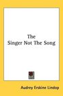 The Singer Not The Song