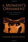A Moment's Ornament The Poetics of Nympholepsy in Ancient Greece