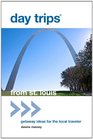 Day Trips from St. Louis: Getaway Ideas for the Local Traveler (Day Trips Series)