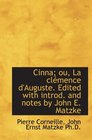 Cinna ou La clmence d'Auguste Edited with introd and notes by John E Matzke
