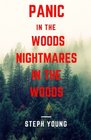Panic in the Woods  Nightmares in the Woods Creepy True Stories Creepy tales of scary encounters in the Woods