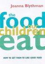 Food Our Children Eat  How to Get Child
