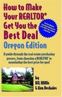 How to Make Your Realtor Get You the Best Deal Oregon A Guide Through the Real Estate Purchasing Process from Choosing a Realtor to Negotiating the Best Deal for You
