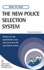 How to Pass the New Police Selection System Practise for the Psychometric Tests and Succeed at the Assessment Centres