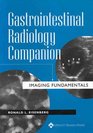 Gastrointestinal Radiology Companion Imaging Fundamentals