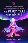 The Fairy Tale and Anime Traditional Themes Images and Symbols at Play on Screen