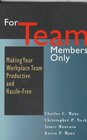 For Team Members Only Making Your Workplace Team Productive and HassleFree