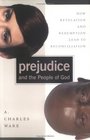 Prejudice and the People of God How Revelation and Redemption Lead to Reconciliation