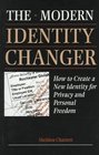Modern Identity Changer  How To Create And Use A New Identity For Privacy And Personal Freedom