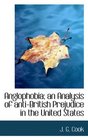 Anglophobia an Analysis of antiBritish Prejudice in the United States
