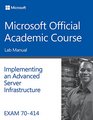 Exam 70414 Implementing an Advanced Server Infrastructure Lab Manual