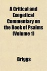 A Critical and Exegetical Commentary on the Book of Psalms