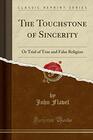 The Touchstone of Sincerity Or Trial of True and False Religion
